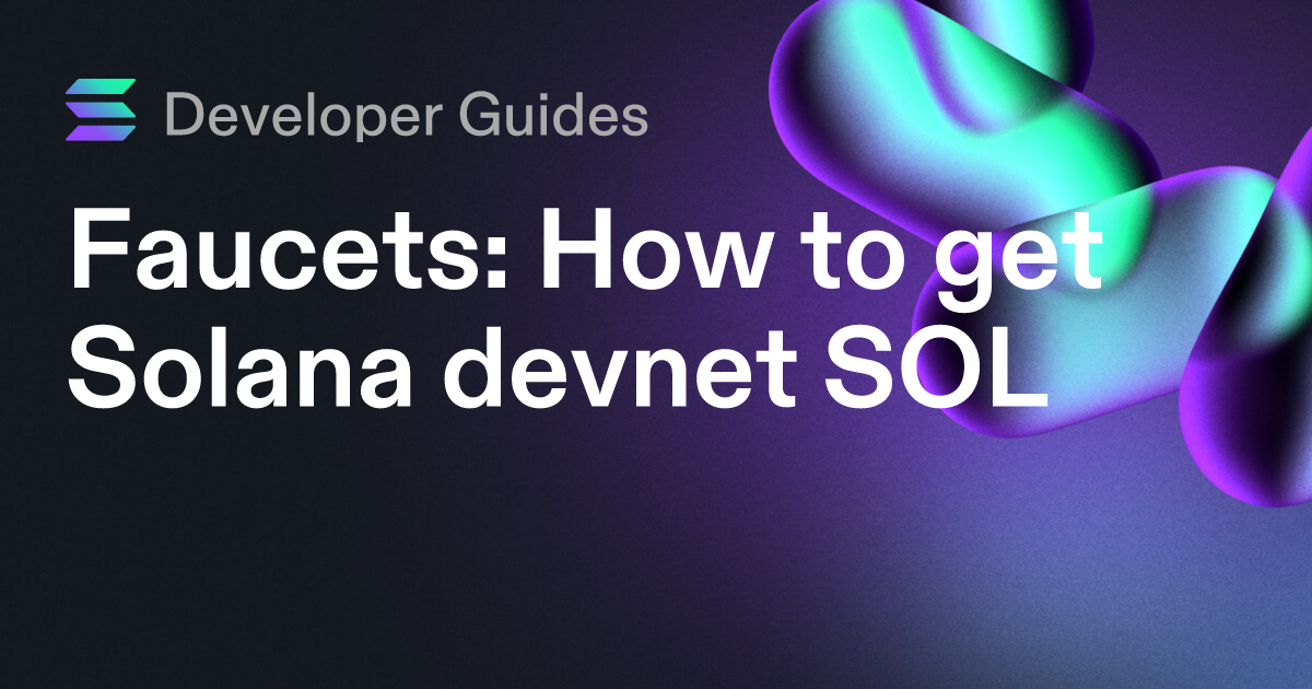 How to get Solana devnet SOL (including airdrops and faucets)